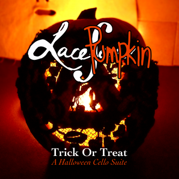 Happy Halloween from Laceface. Trick or Treat – A Halloween Cello Suite